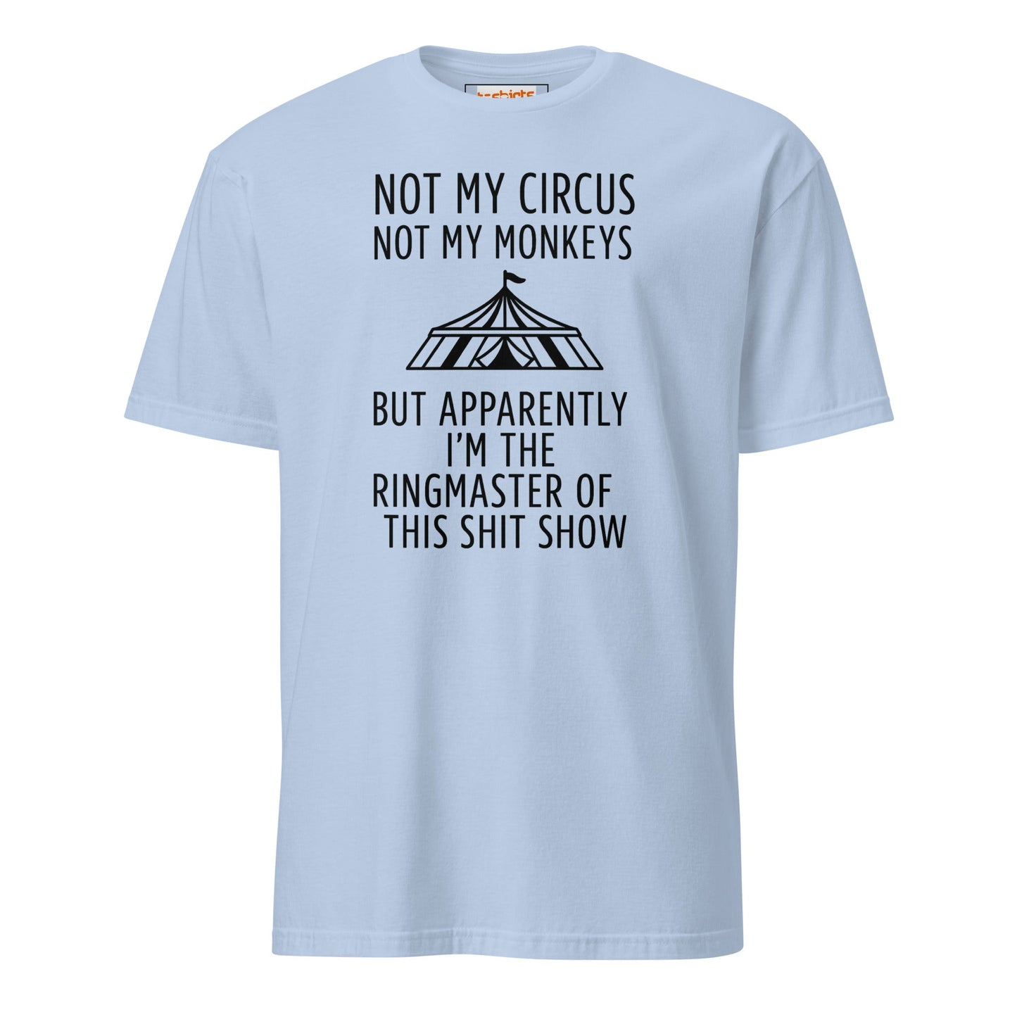 Not My Circus T-Shirt | Funny Tee - Light Blue - T-Shirts Online