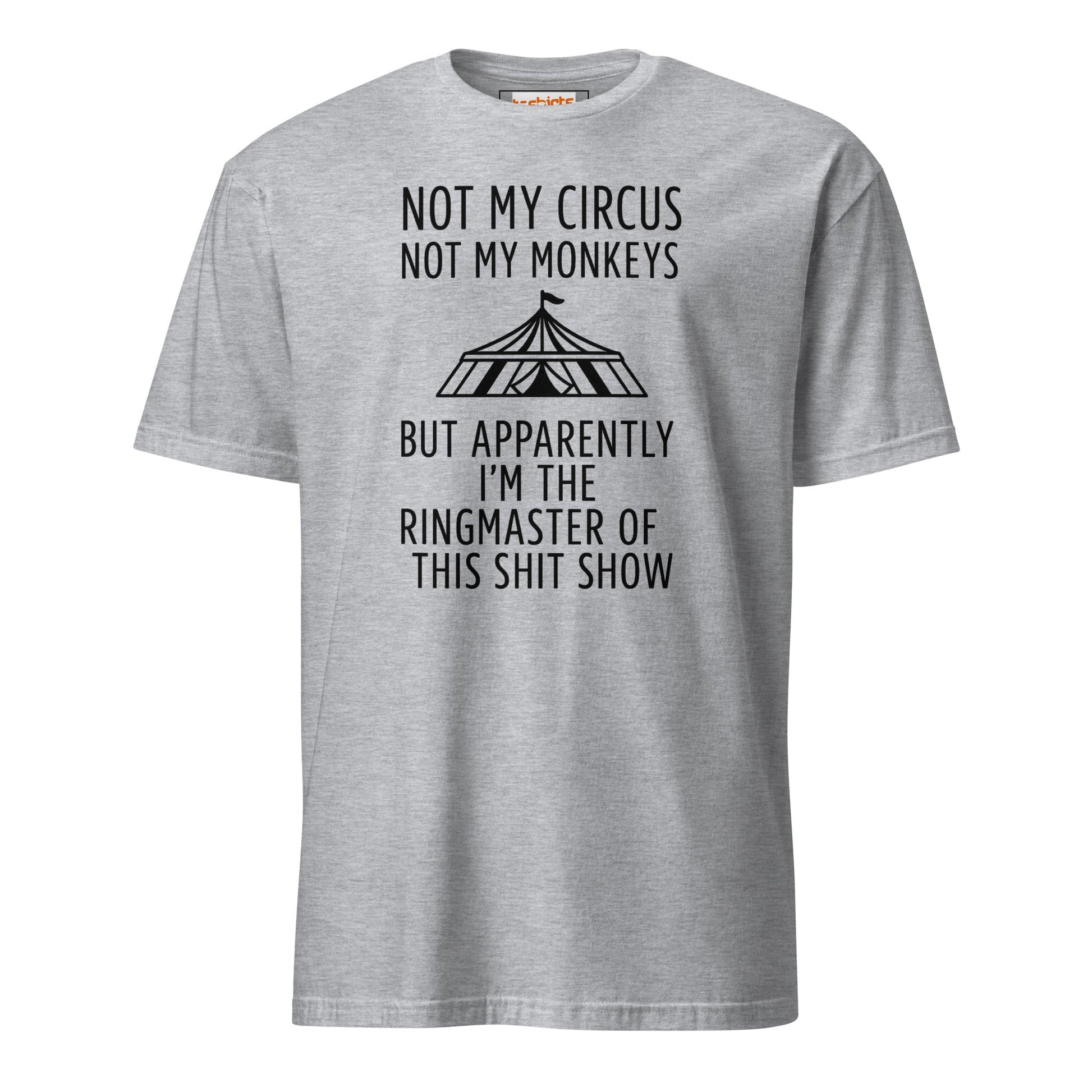 Not My Circus T-Shirt | Funny Tee - Sport Grey - T-Shirts Online