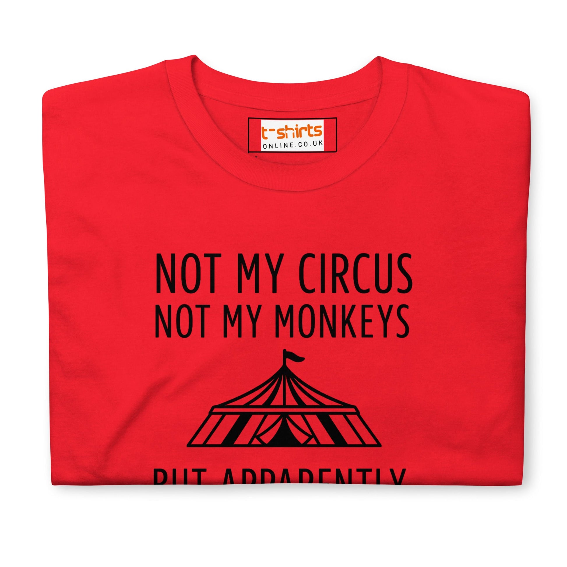 Not My Circus T-Shirt | Funny Tee - White - T-Shirts Online