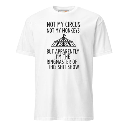 Not My Circus T-Shirt | Funny Tee - White - T-Shirts Online
