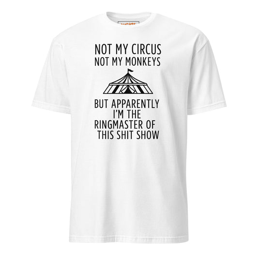 Not My Circus T-Shirt | Funny Tee - White - T-Shirts Online
