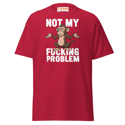Not My F***ing Problem Monkey T-Shirt - Cardinal - T-Shirts Online