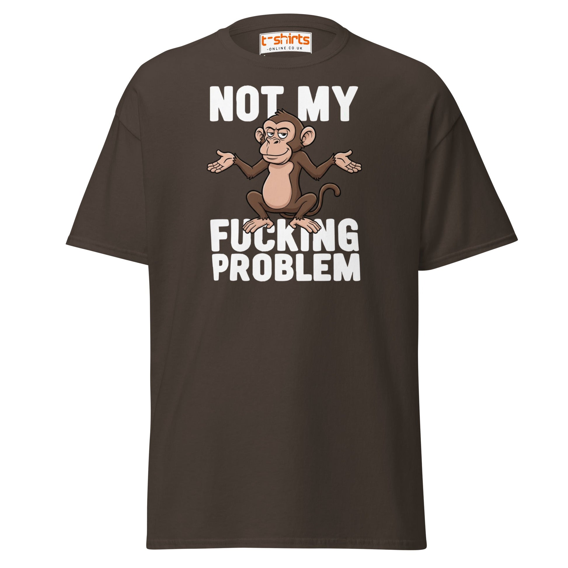 Not My F***ing Problem Monkey T-Shirt - Dark Chocolate - T-Shirts Online