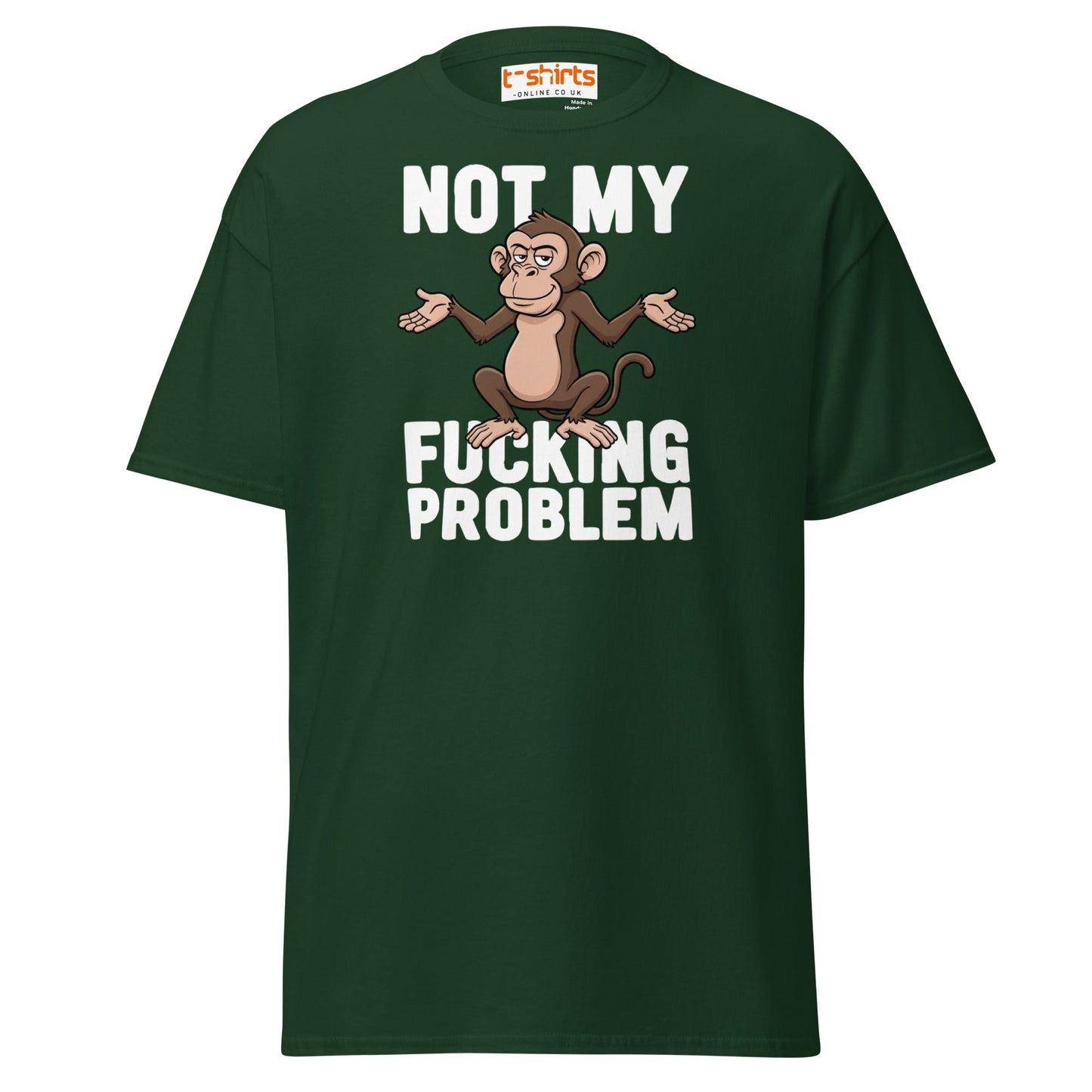 Not My F***ing Problem Monkey T-Shirt - Forest Green - T-Shirts Online