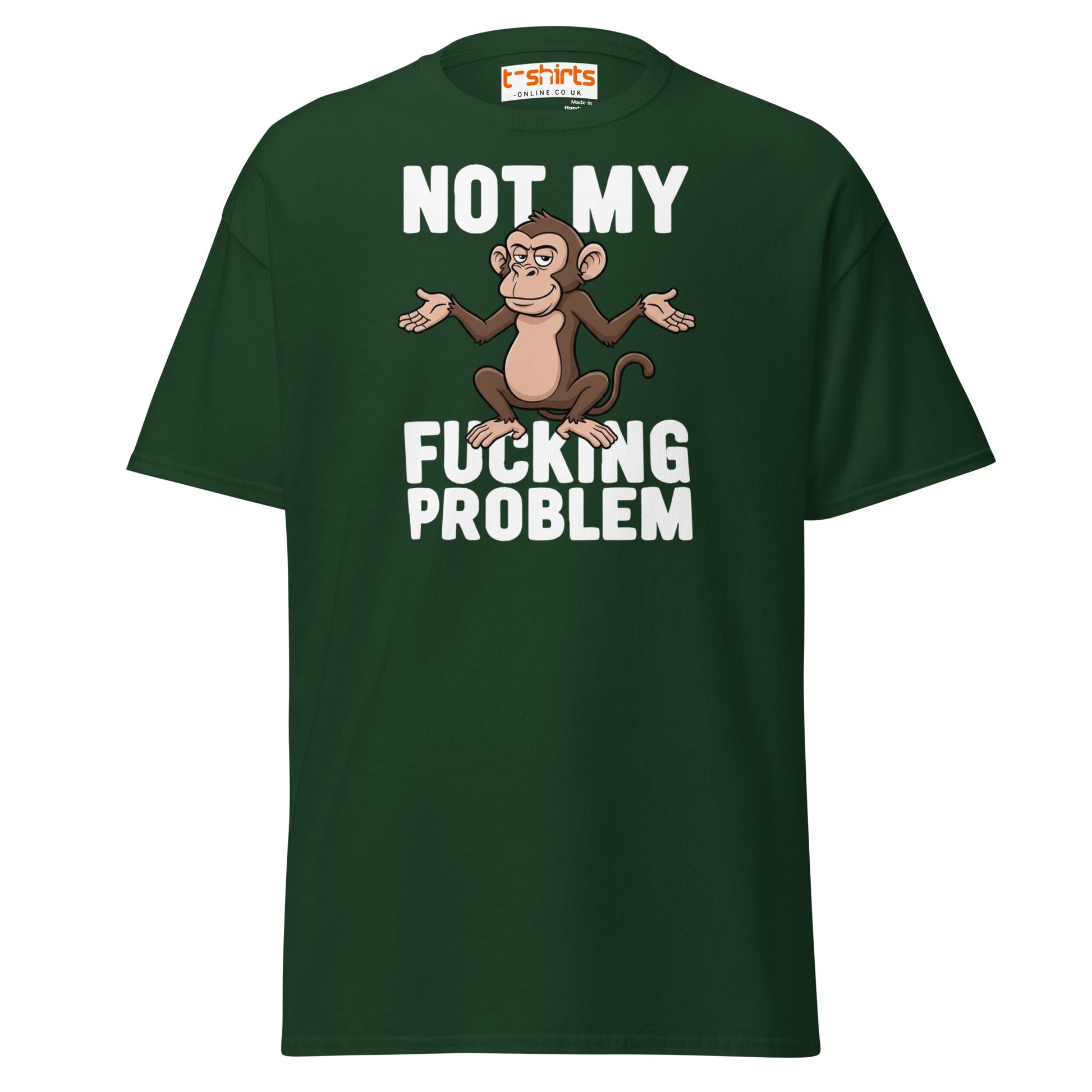 Not My F***ing Problem Monkey T-Shirt - Forest Green - T-Shirts Online