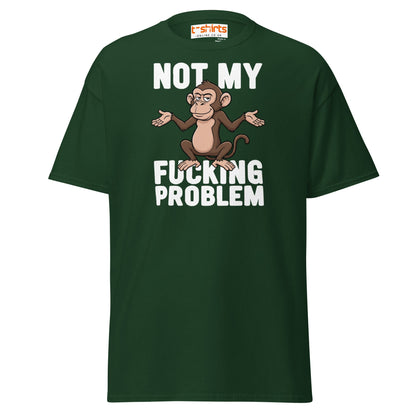 Not My F***ing Problem Monkey T-Shirt - Forest Green - T-Shirts Online