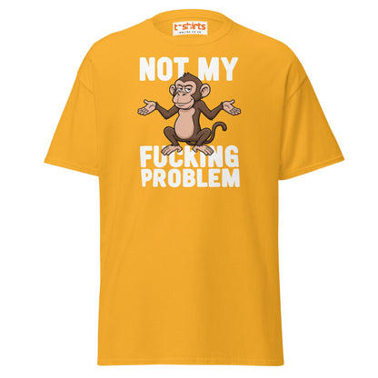 Not My F***ing Problem Monkey T-Shirt - Gold - T-Shirts Online