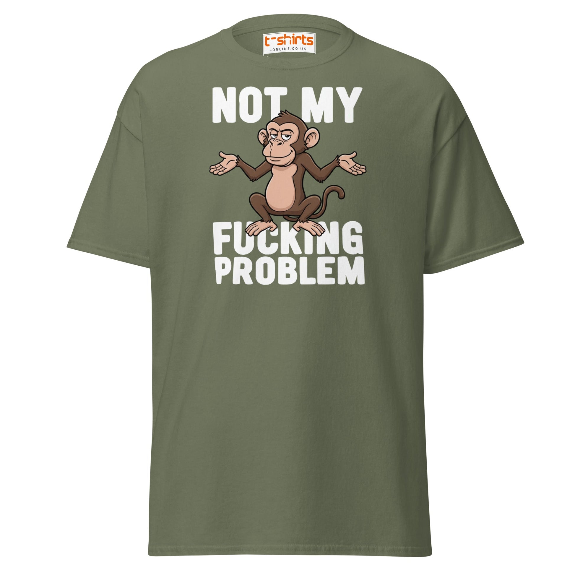 Not My F***ing Problem Monkey T-Shirt - Military Green - T-Shirts Online