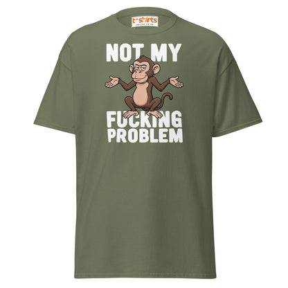 Not My F***ing Problem Monkey T-Shirt - Military Green - T-Shirts Online