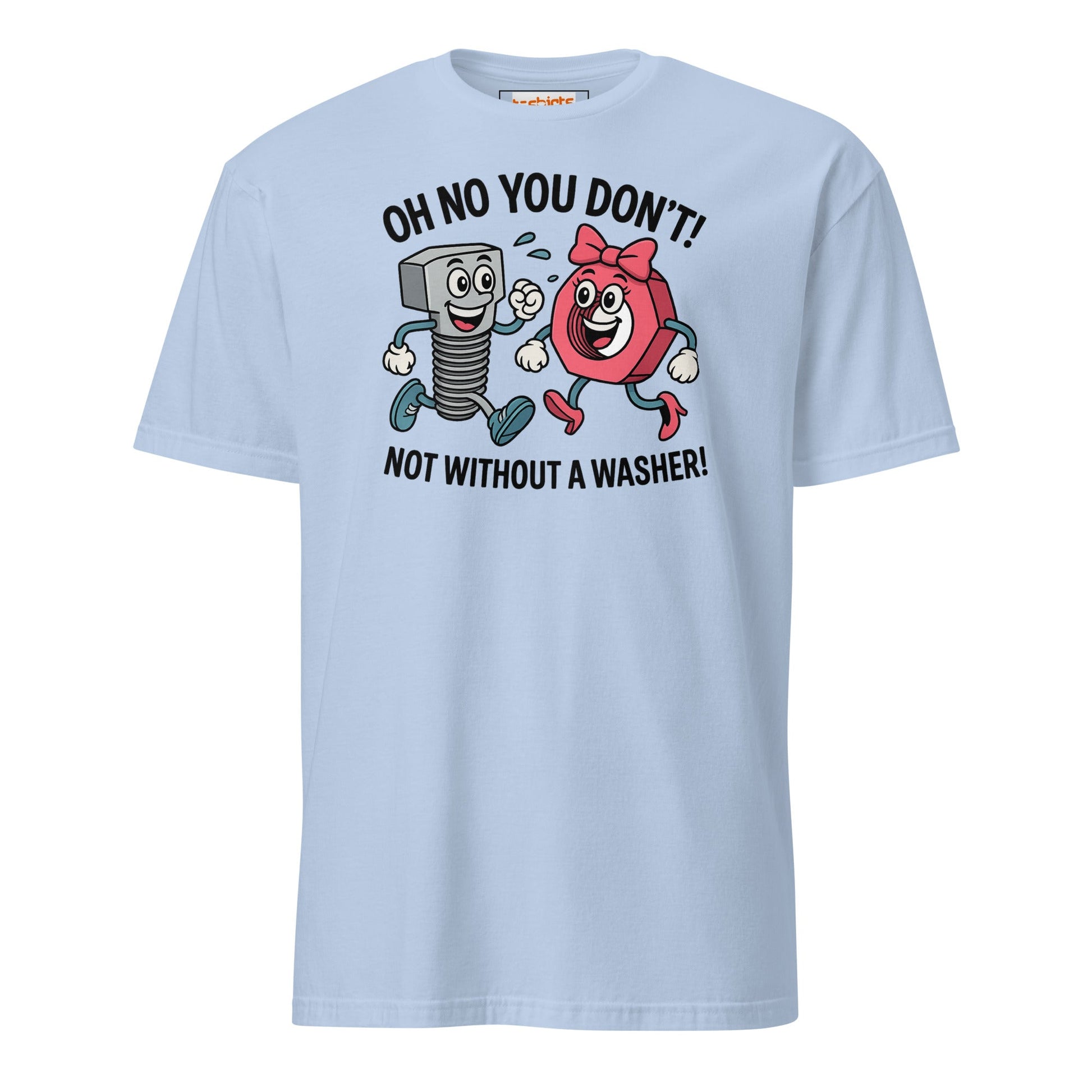 Not without a Washer T-Shirt - Light Blue - T-Shirts Online