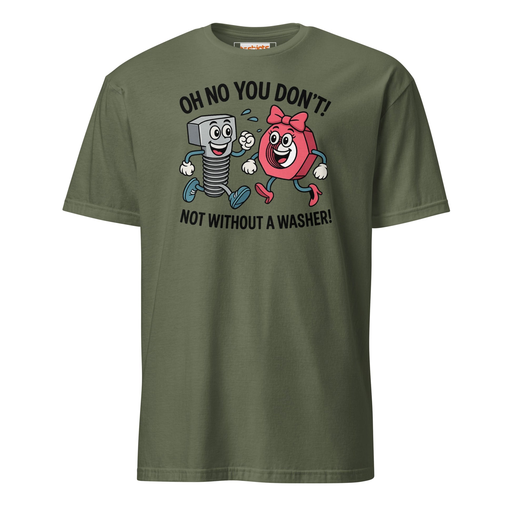 Not without a Washer T-Shirt - Military Green - T-Shirts Online