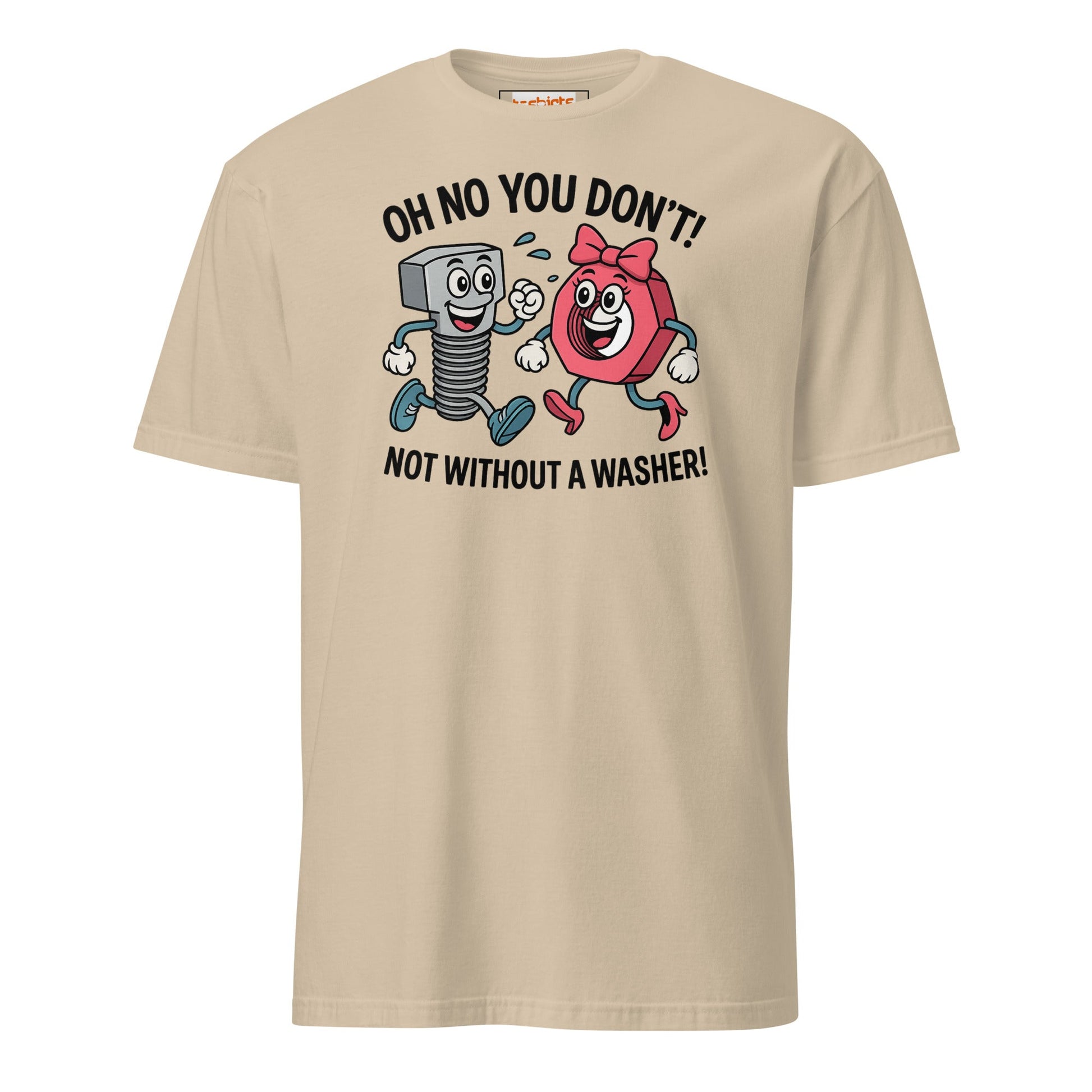 Not without a Washer T-Shirt - Sand - T-Shirts Online