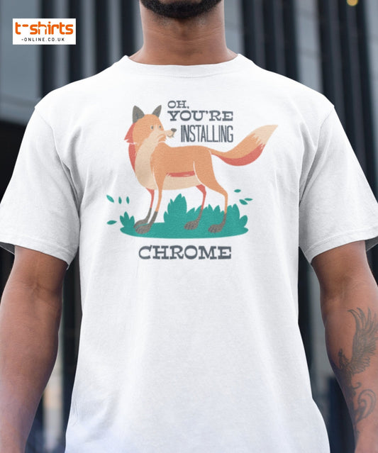 Oh You’re Installing Chrome T-Shirt – Funny Fox Parody Tee - Black - T-Shirts Online