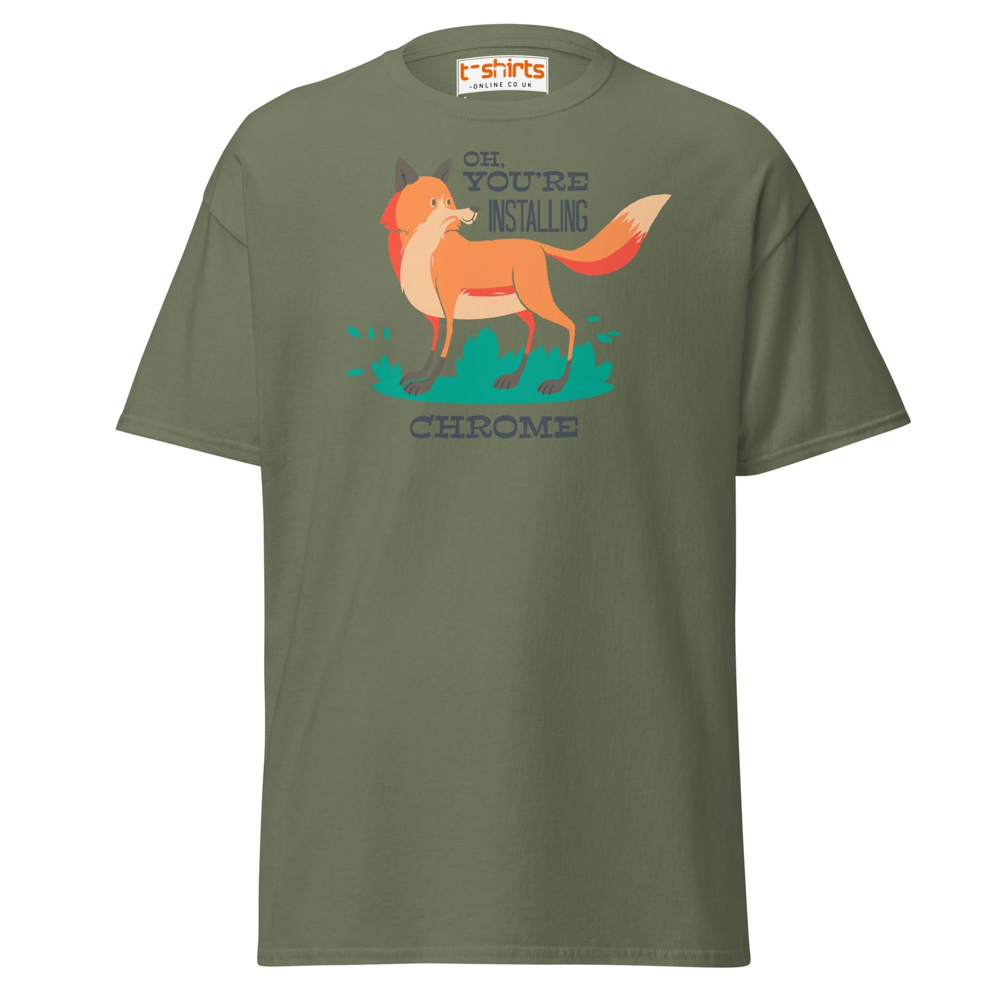 Oh You’re Installing Chrome T-Shirt – Funny Fox Parody Tee - Military Green - T-Shirts Online