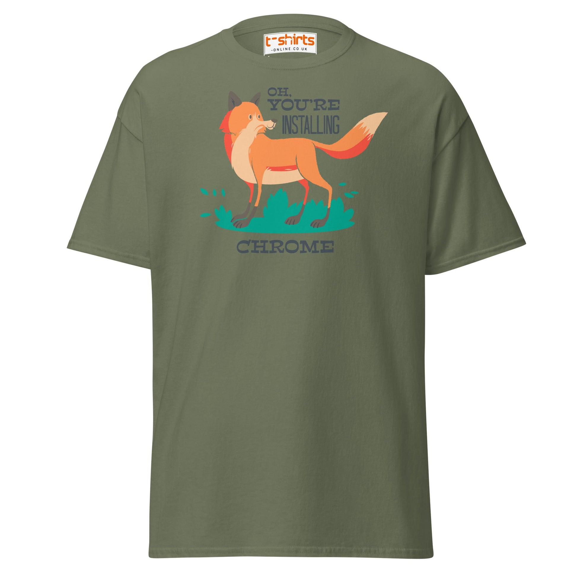 Oh You’re Installing Chrome T-Shirt – Funny Fox Parody Tee - Military Green - T-Shirts Online