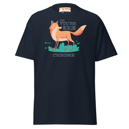 Oh You’re Installing Chrome T-Shirt – Funny Fox Parody Tee - Navy - T-Shirts Online