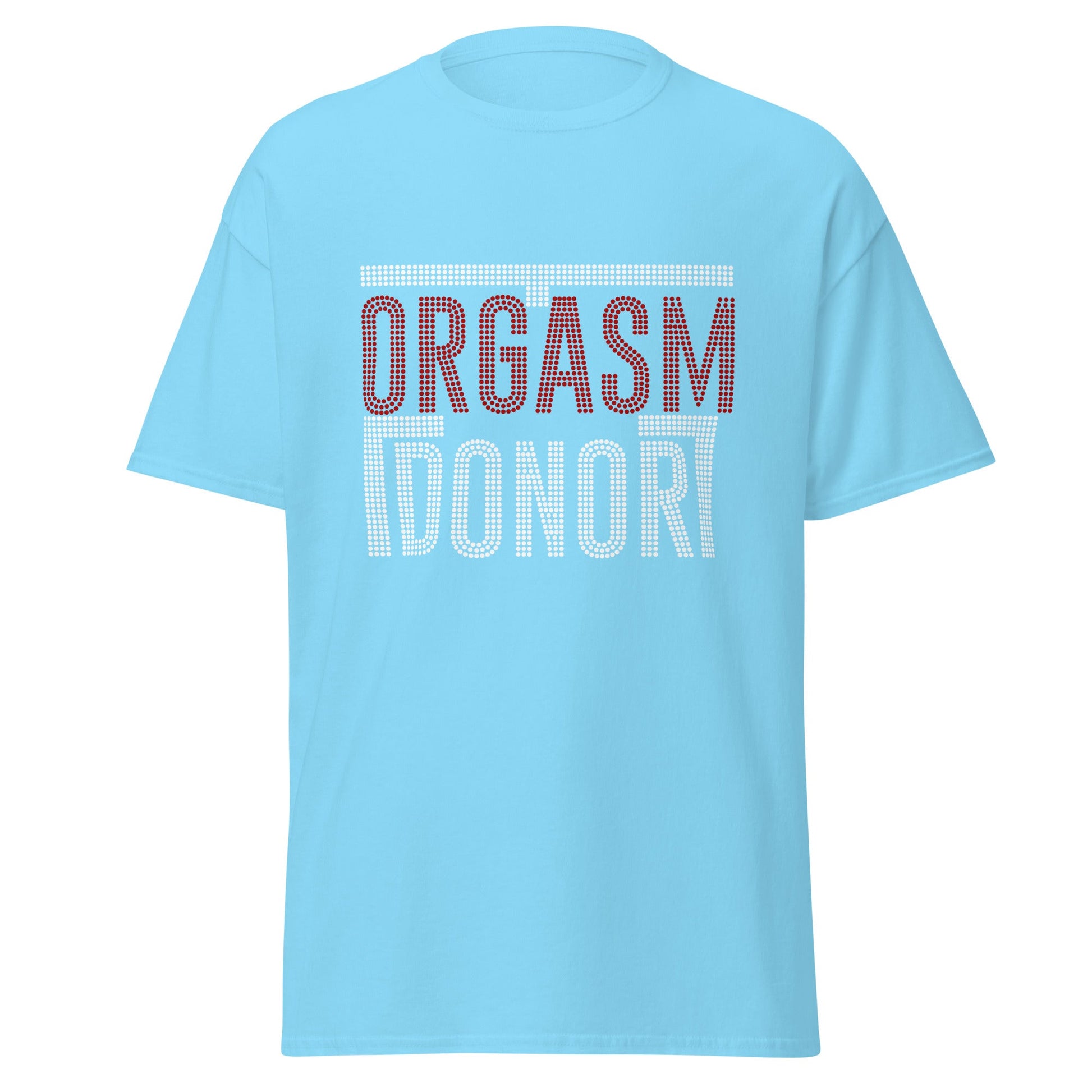 Orgasm Donor | Adult T-Shirt - Sky - T-Shirts Online
