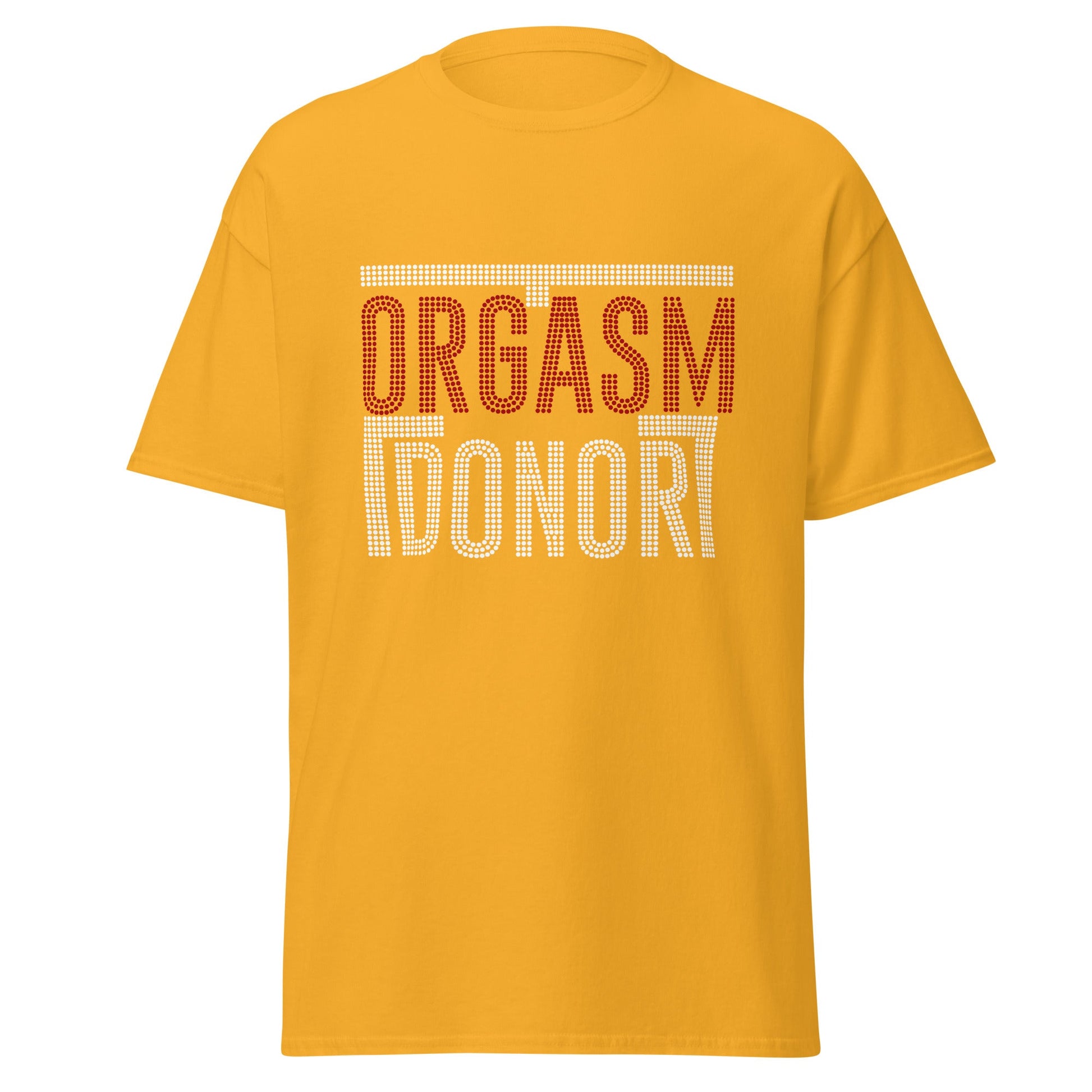 Orgasm Donor | Adult T-Shirt - Gold - T-Shirts Online