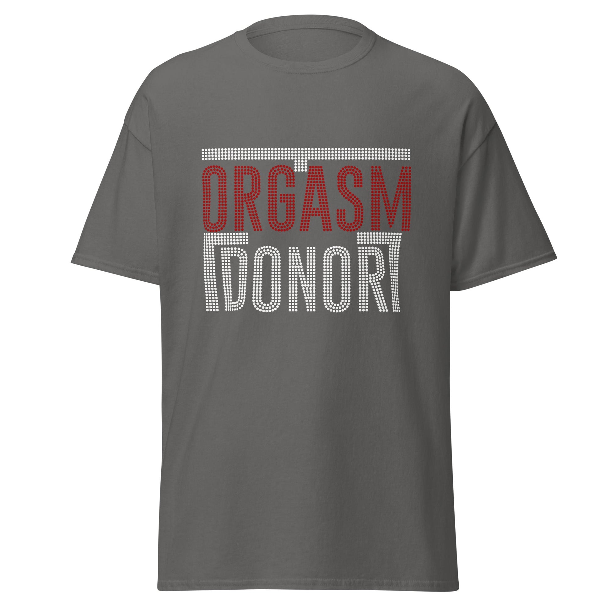 Orgasm Donor | Adult T-Shirt - Charcoal - T-Shirts Online