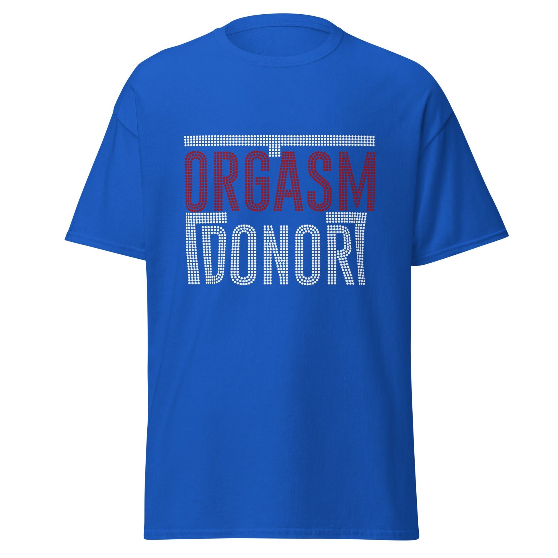 Orgasm Donor | Adult T-Shirt - Royal - T-Shirts Online