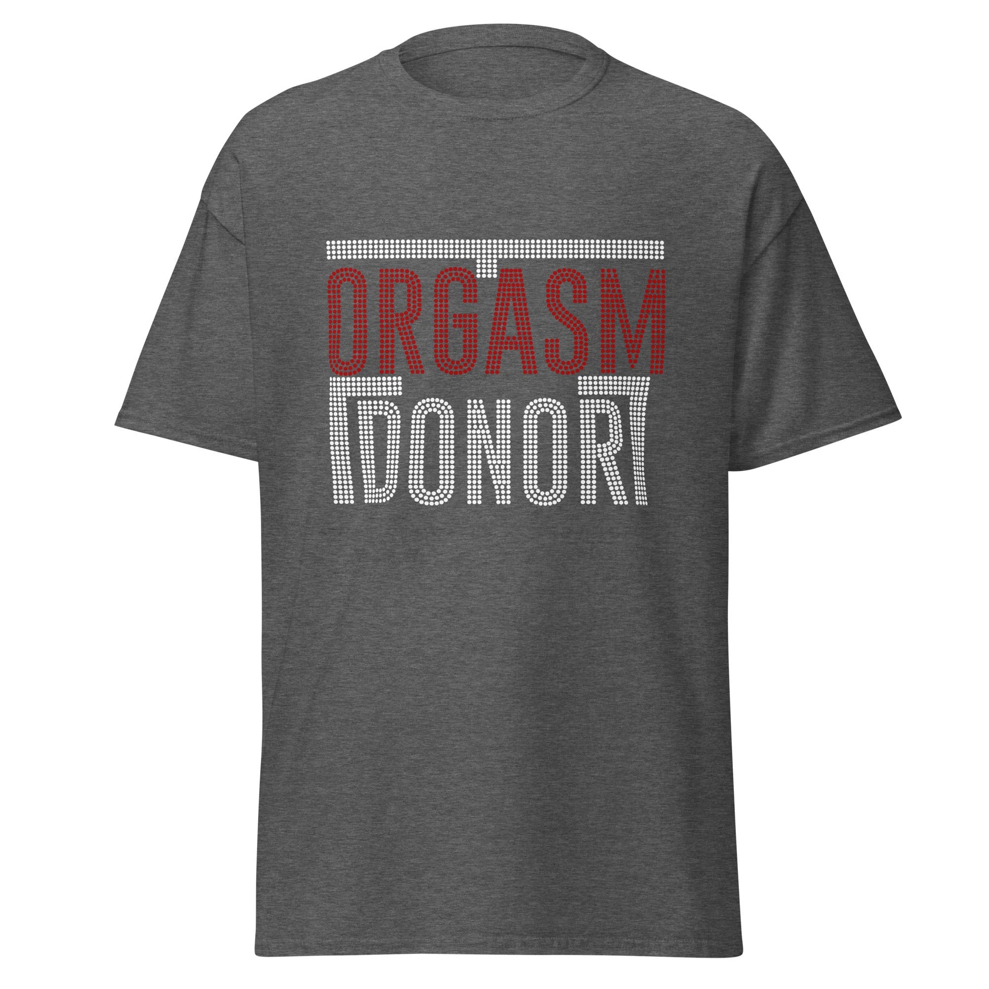 Orgasm Donor | Adult T-Shirt - Dark Heather - T-Shirts Online