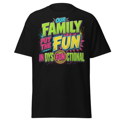 Our Family Put The Fun In Dysfunctional Funny T-Shirt - Black - T-Shirts Online