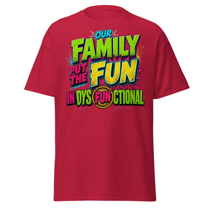 Our Family Put The Fun In Dysfunctional Funny T-Shirt - Cardinal - T-Shirts Online