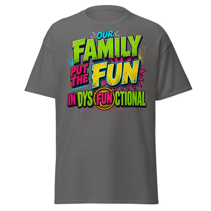 Our Family Put The Fun In Dysfunctional Funny T-Shirt - Charcoal - T-Shirts Online