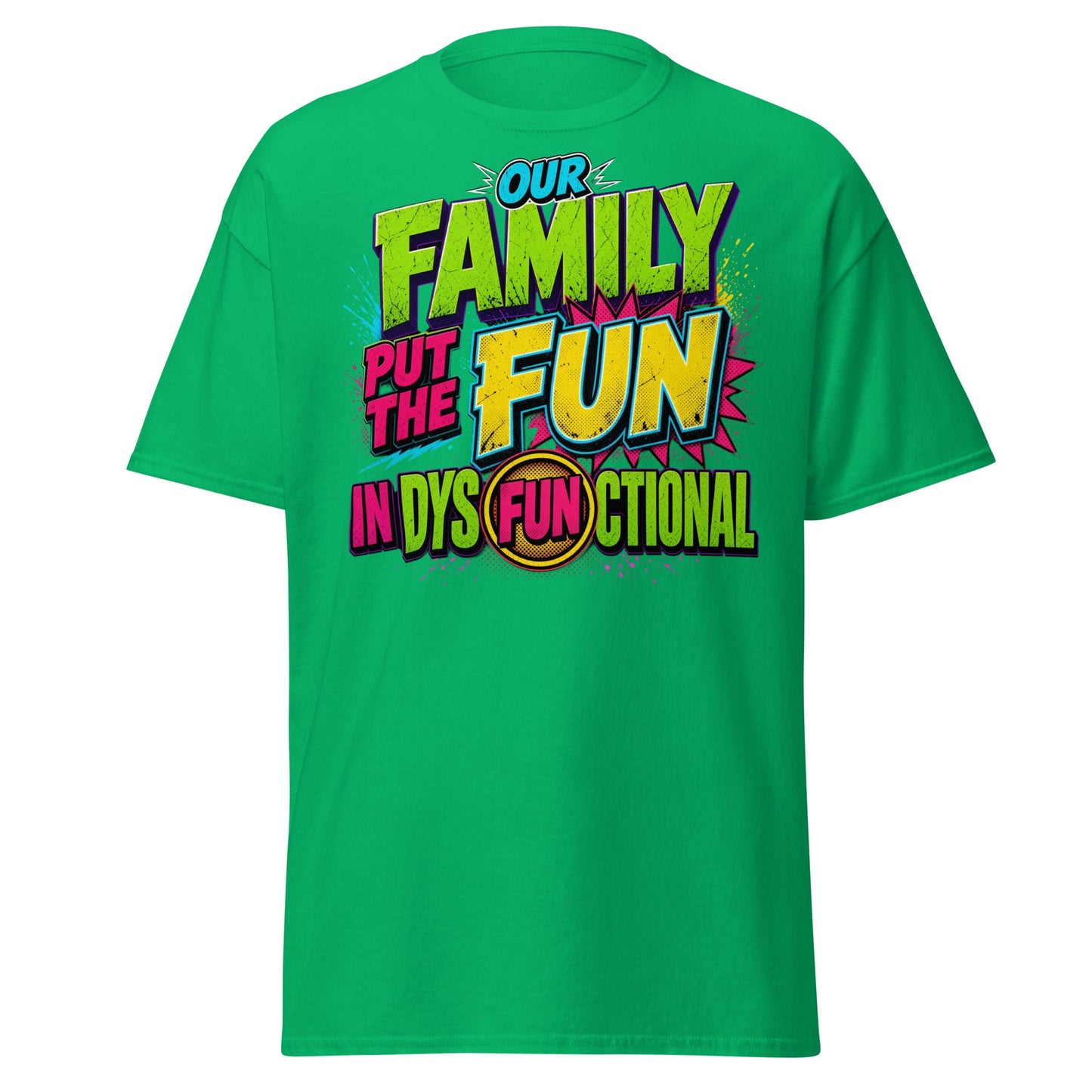 Our Family Put The Fun In Dysfunctional Funny T-Shirt - Irish Green - T-Shirts Online
