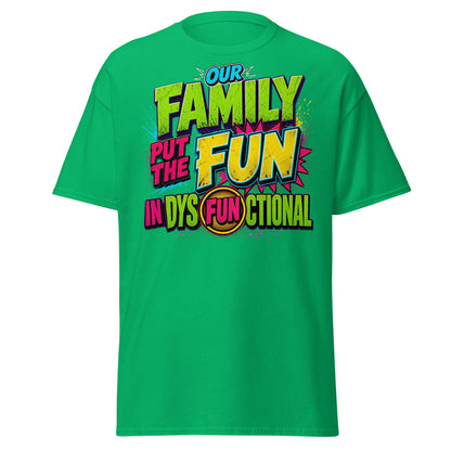 Our Family Put The Fun In Dysfunctional Funny T-Shirt - Irish Green - T-Shirts Online