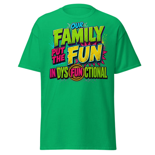 Our Family Put The Fun In Dysfunctional Funny T-Shirt - Irish Green - T-Shirts Online