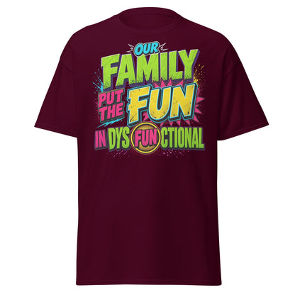 Our Family Put The Fun In Dysfunctional Funny T-Shirt - Maroon - T-Shirts Online