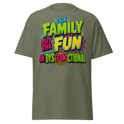 Our Family Put The Fun In Dysfunctional Funny T-Shirt - Military Green - T-Shirts Online