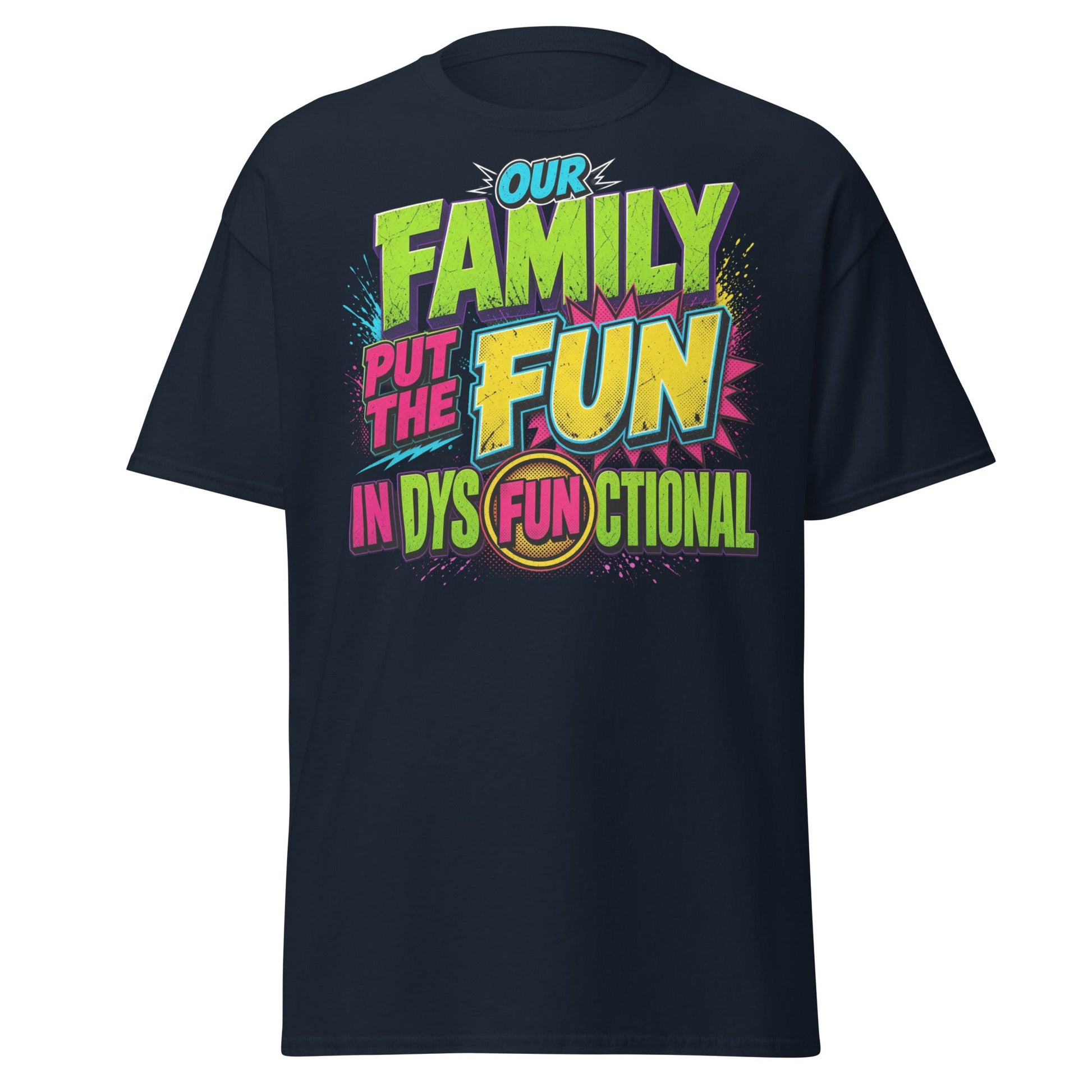 Our Family Put The Fun In Dysfunctional Funny T-Shirt - Navy - T-Shirts Online
