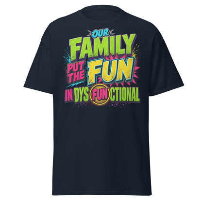 Our Family Put The Fun In Dysfunctional Funny T-Shirt - Navy - T-Shirts Online