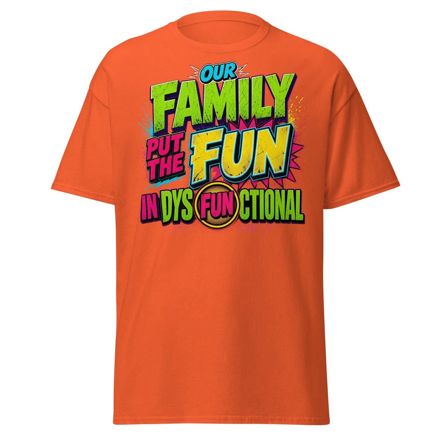 Our Family Put The Fun In Dysfunctional Funny T-Shirt - Orange - T-Shirts Online