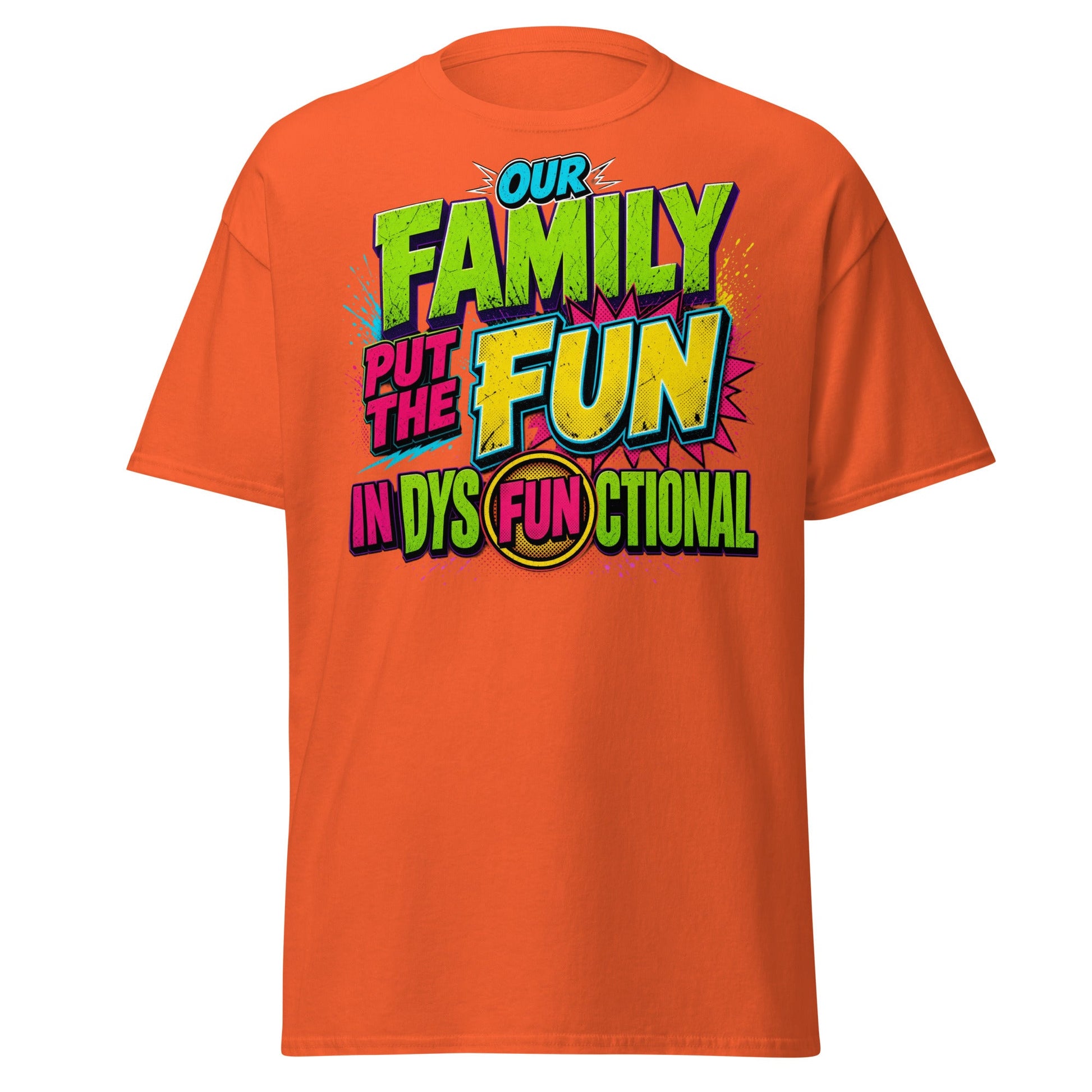Our Family Put The Fun In Dysfunctional Funny T-Shirt - Orange - T-Shirts Online