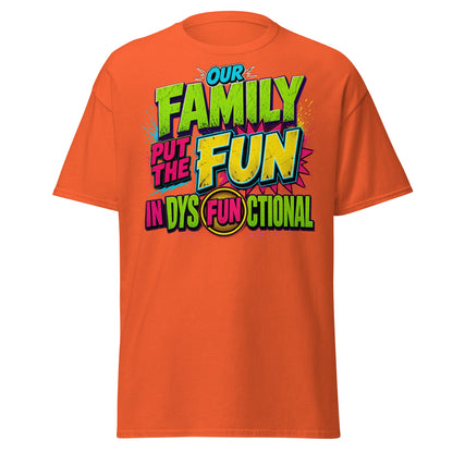 Our Family Put The Fun In Dysfunctional Funny T-Shirt - Orange - T-Shirts Online