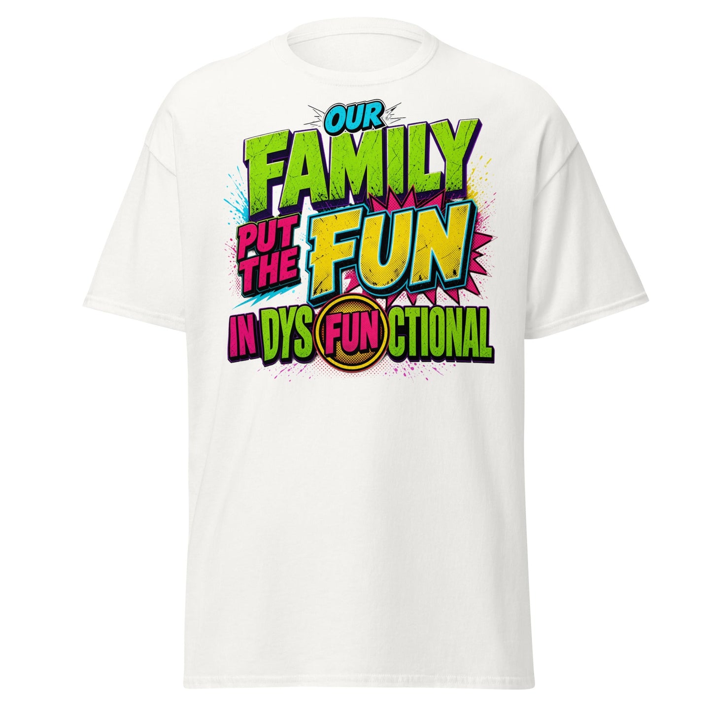 Our Family Put The Fun In Dysfunctional Funny T-Shirt - White - T-Shirts Online