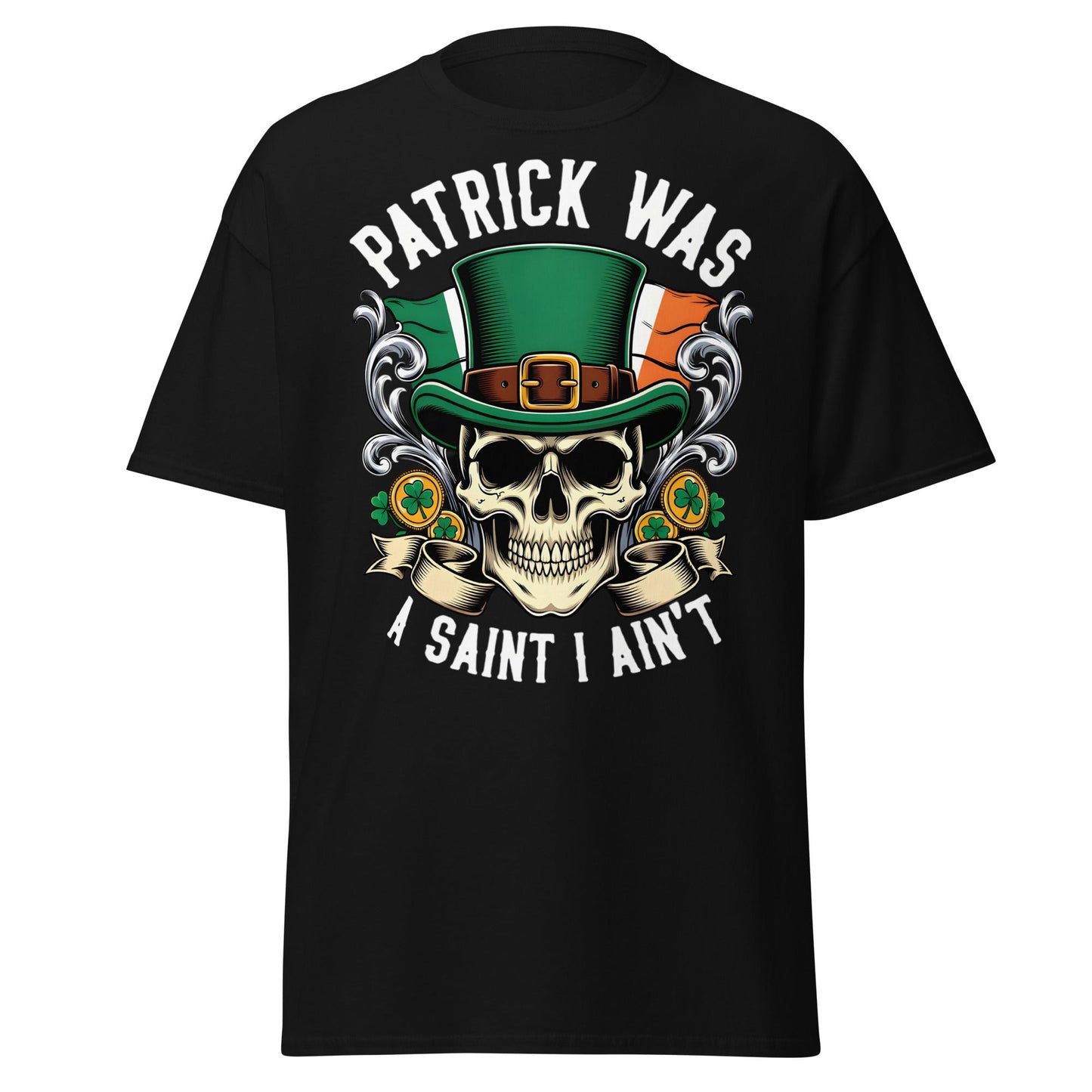 Patrick Was A Saint I Ain't Skull T-Shirt - Irish Humor - Black - T-Shirts Online