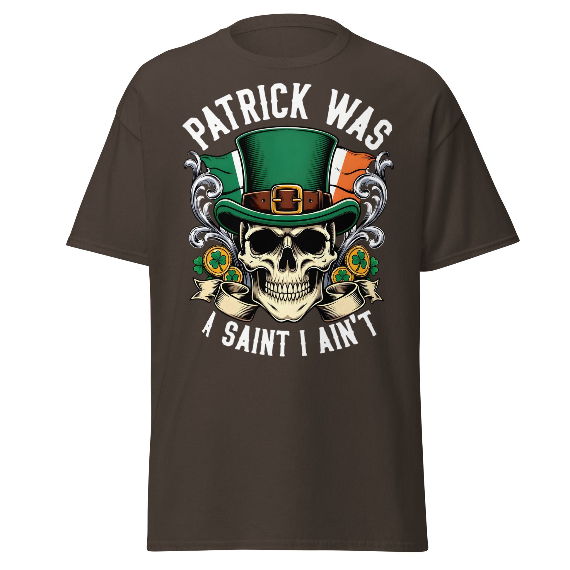 Patrick Was A Saint I Ain't Skull T-Shirt - Irish Humor - Dark Chocolate - T-Shirts Online
