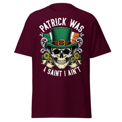 Patrick Was A Saint I Ain't Skull T-Shirt - Irish Humor - Maroon - T-Shirts Online