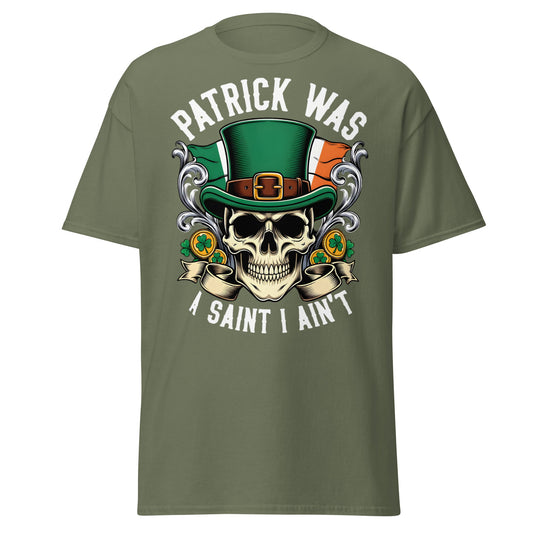 Patrick Was A Saint I Ain't Skull T-Shirt - Irish Humor - Military Green - T-Shirts Online