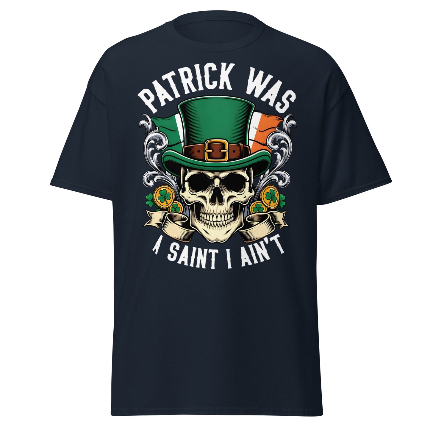 Patrick Was A Saint I Ain't Skull T-Shirt - Irish Humor - Navy - T-Shirts Online