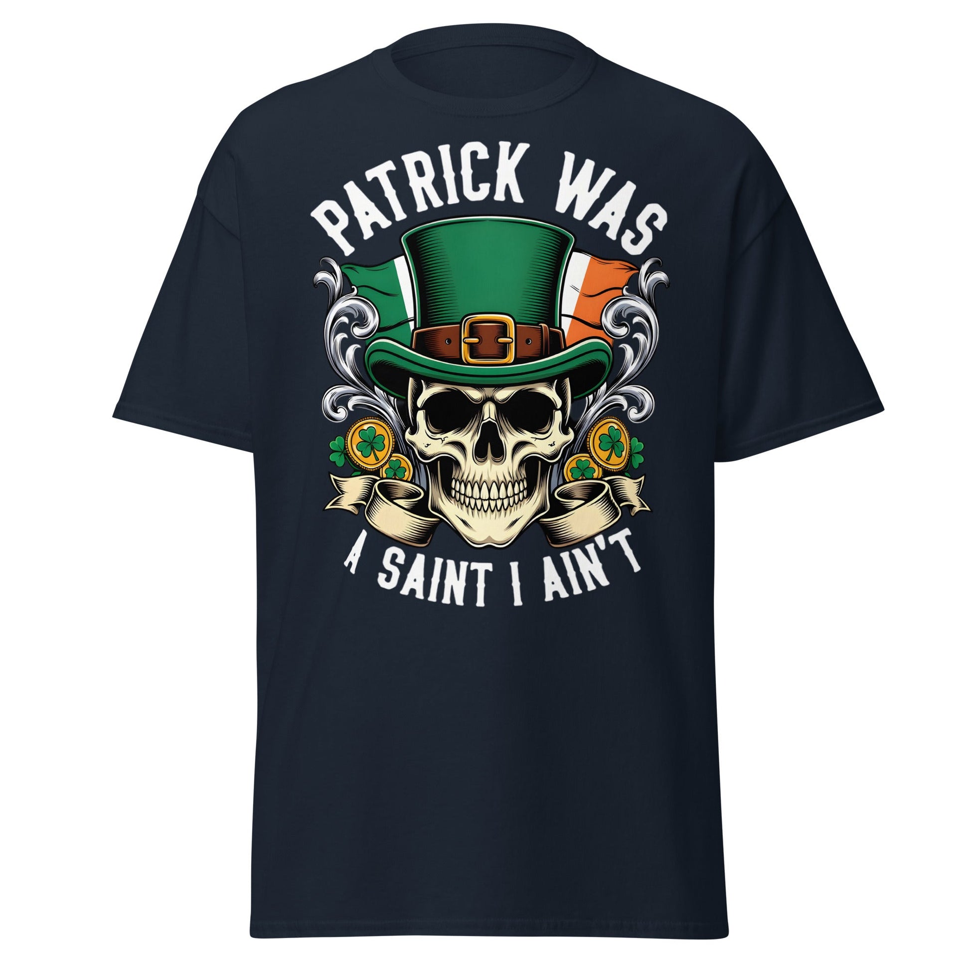 Patrick Was A Saint I Ain't Skull T-Shirt - Irish Humor - Navy - T-Shirts Online