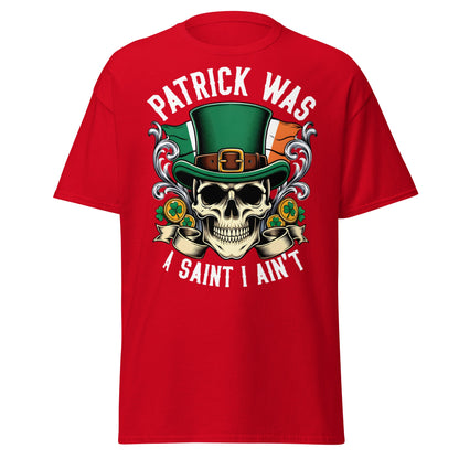 Patrick Was A Saint I Ain't Skull T-Shirt - Irish Humor - Red - T-Shirts Online