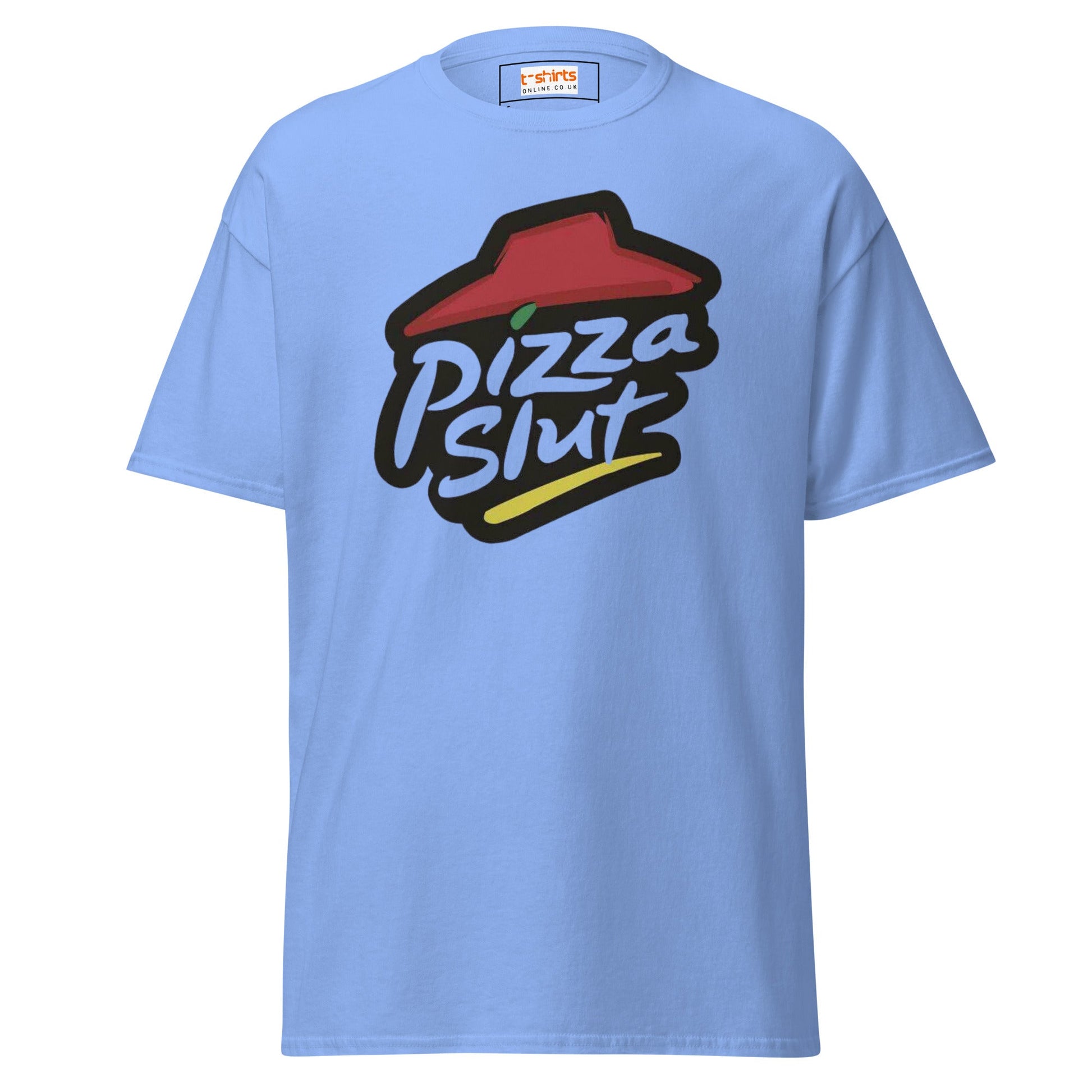 Pizza Slut T-Shirt | Graphic Funny Unisex Tee - Carolina Blue - T-Shirts Online