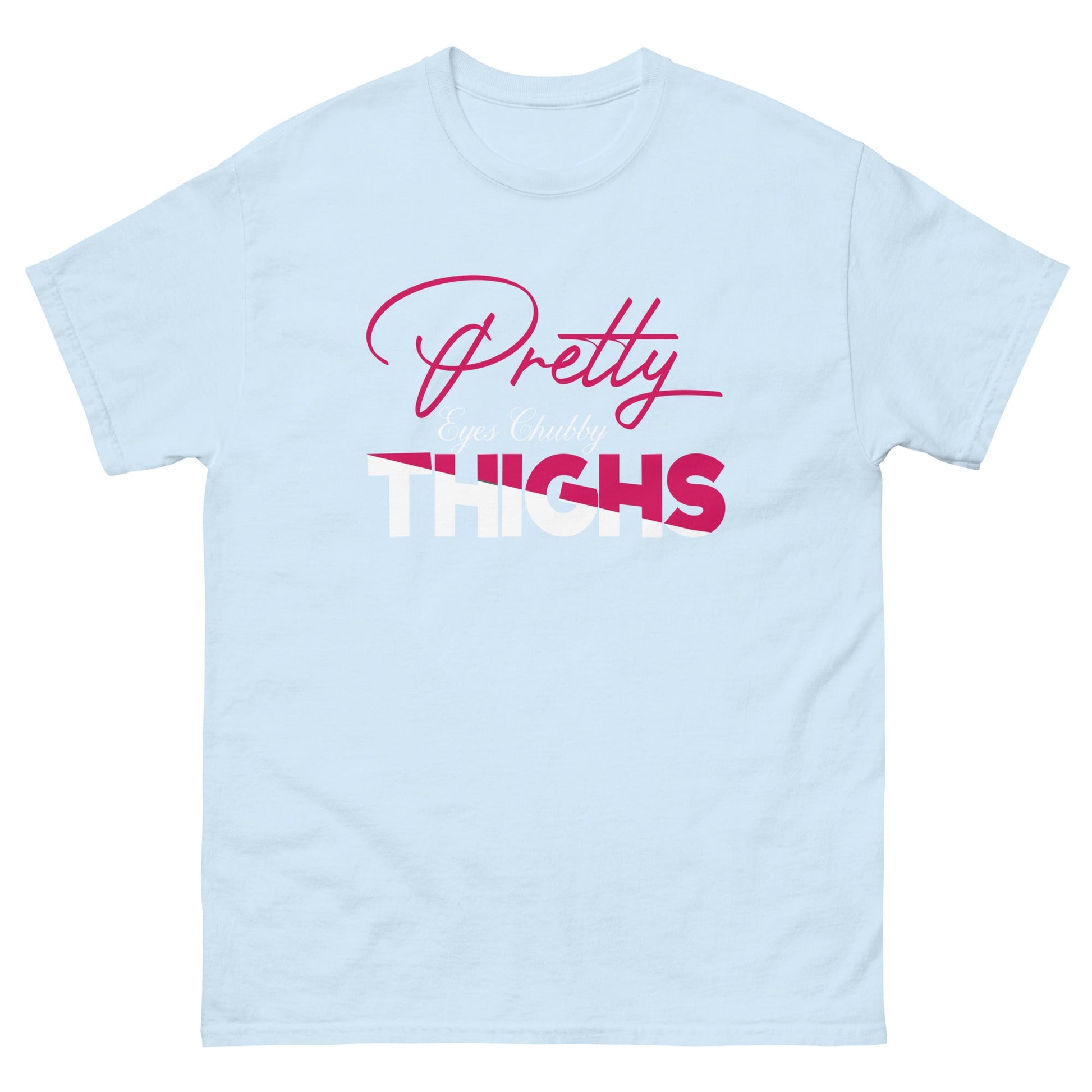 Pretty Eyes Chubby Thighs | Sassy T-Shirts - Light Blue - T-Shirts Online