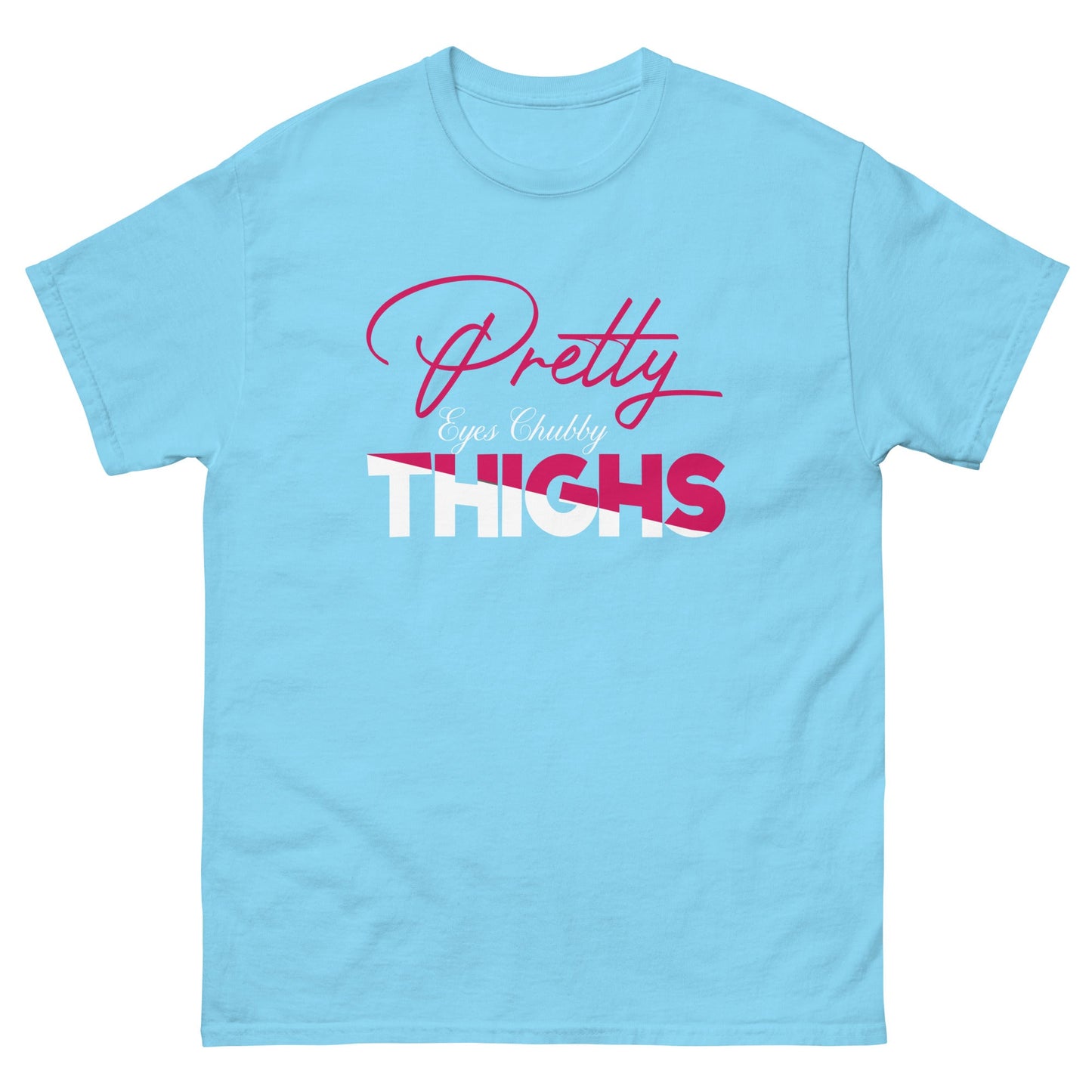 Pretty Eyes Chubby Thighs | Sassy T-Shirts - Sky - T-Shirts Online