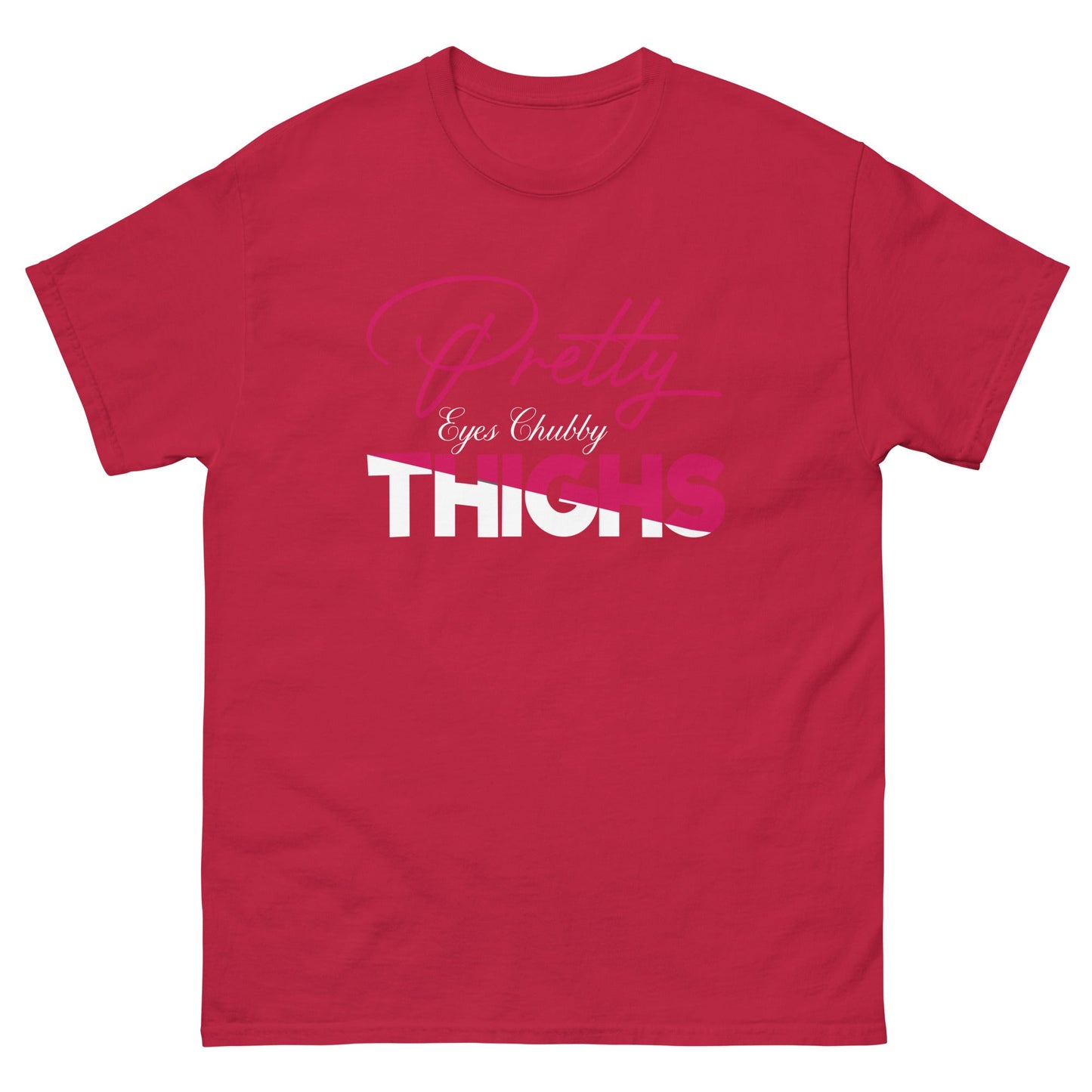 Pretty Eyes Chubby Thighs | Sassy T-Shirts - Cardinal - T-Shirts Online